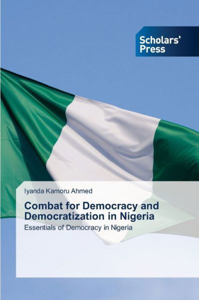 Cover for Iyanda Kamoru Ahmed · Combat for Democracy and Democratization in Nigeria (Paperback Book) (2021)