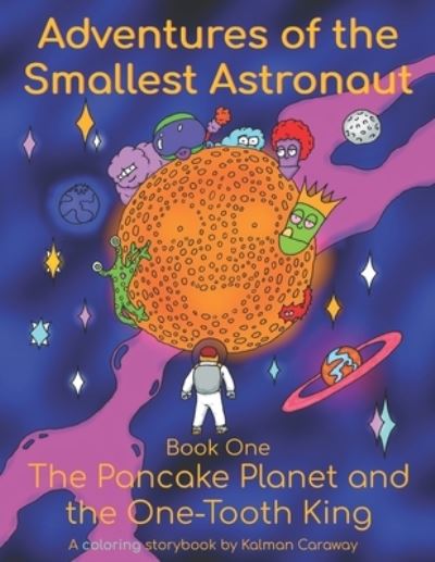 Adventures of the Smallest Astronaut Book One - Caraway Kalman Caraway - Books - Amazon Digital Services LLC - Kdp - 9786150150956 - April 27, 2022