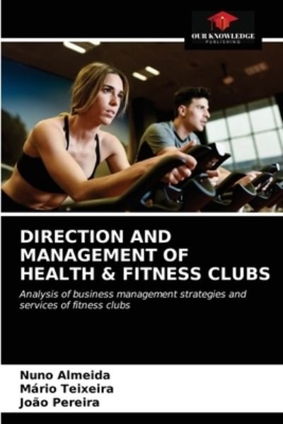Cover for Nuno Almeida · Direction and Management of Health &amp; Fitness Clubs (Paperback Book) (2021)