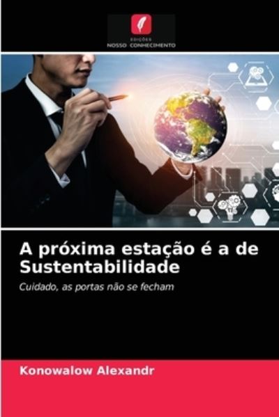 Cover for Konowalow Alexandr · A proxima estacao e a de Sustentabilidade (Paperback Book) (2021)