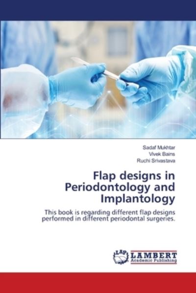 Cover for Sadaf Mukhtar · Flap designs in Periodontology and Implantology (Paperback Book) (2021)