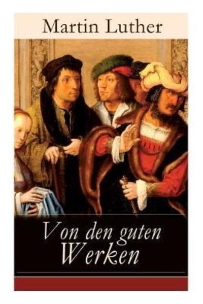 Cover for Martin Luther · Von den guten Werken (Taschenbuch) (2017)