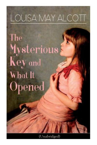 Cover for Louisa May Alcott · The Mysterious Key and What It Opened Romance Classic (Pocketbok) (2018)