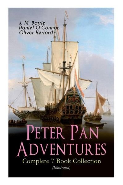 Cover for James Matthew Barrie · Peter Pan Adventures - Complete 7 Book Collection (Illustrated) (Paperback Book) (2019)