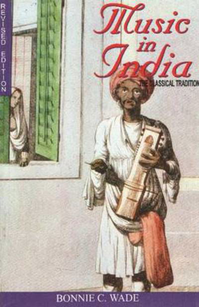 Bonnie C. Wade · Music in India: The Classical Traditions (Hardcover Book) (2024)