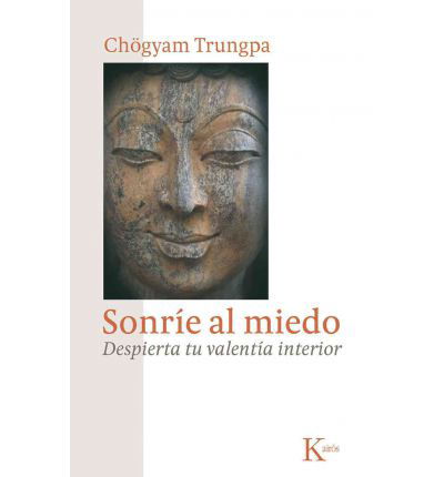 Sonrie Al Miedo: Despierta Tu Valentia Interior (Sabiduria Perenne) (Spanish Edition) - Chogyam Trungpa - Books - Editorial Kairos - 9788472458956 - May 1, 2012