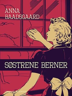 Cover for Anna Baadsgaard · Søstrene Berner (Sewn Spine Book) [1e uitgave] (2019)