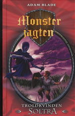 Cover for Adam Blade · Monsterjagten: Monsterjagten 9: Troldkvinden Soltra (Indbundet Bog) [2. udgave] [Indbundet] (2009)