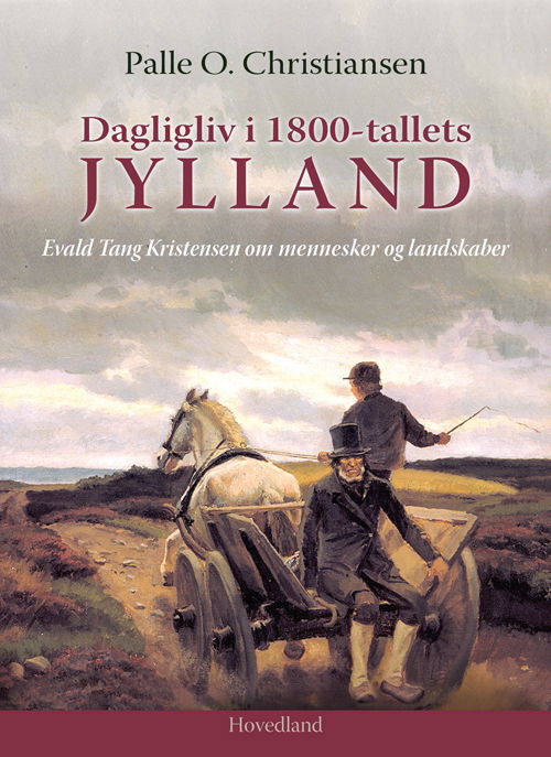 Cover for Palle O. Christiansen · Dagligliv i 1800-tallets Jylland (Sewn Spine Book) [2nd edition] (2014)