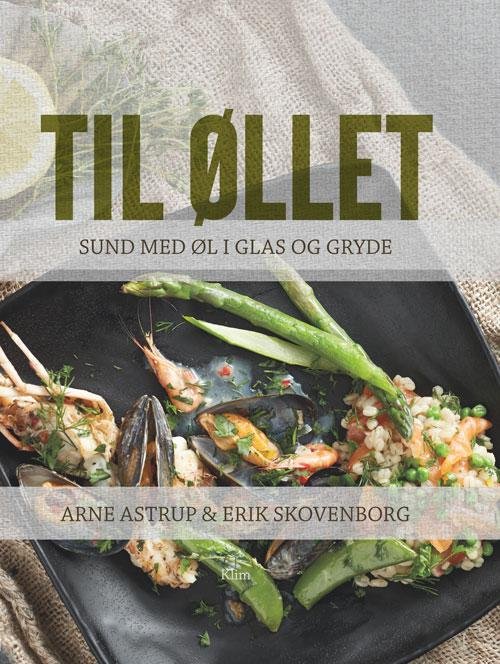Cover for Arne Astrup og Erik Skovenborg · Til øllet (Gebundesens Buch) [1. Ausgabe] (2016)