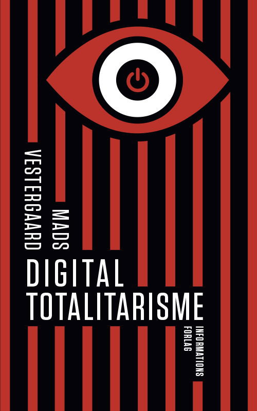 Debat: Digital totalitarisme - Mads Vestergaard - Kirjat - Informations Forlag - 9788775146956 - torstai 16. toukokuuta 2019