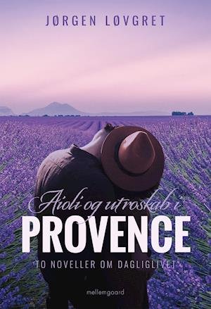 Cover for Jørgen Løvgret · Aioli og utroskab i Provence (Poketbok) [1:a utgåva] (2022)