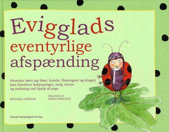 Evigglads eventyrlige afspænding - Michael Chissick - Livros - Dansk Psykologisk Forlag A/S - 9788777069956 - 24 de fevereiro de 2014