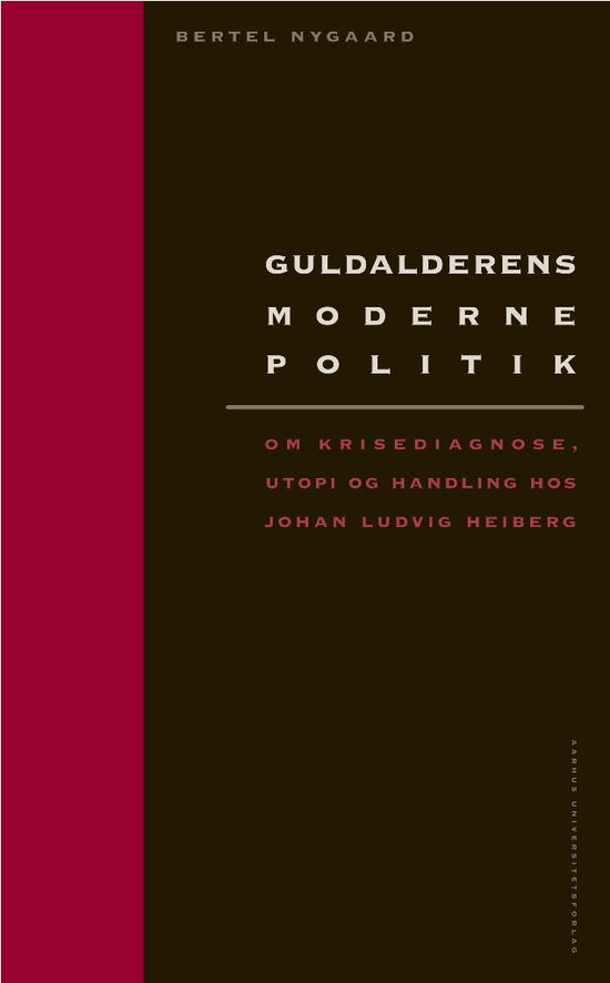 Guldalderens moderne politik - Bertel Nygaard - Bøker - Aarhus Universitet - 9788779346956 - 11. mars 2011