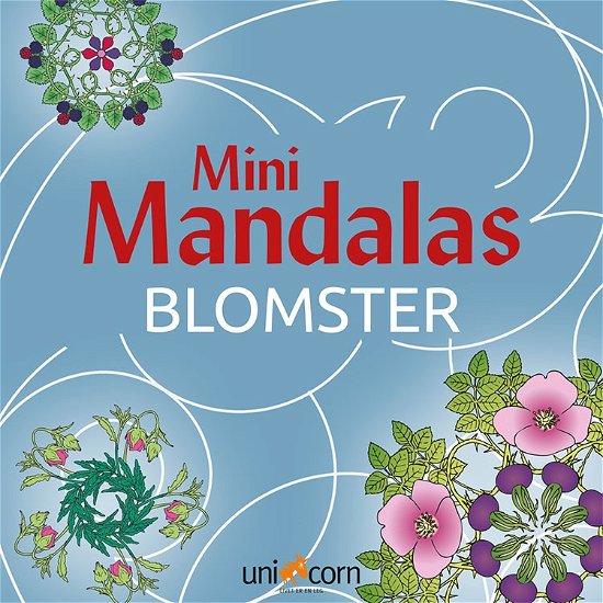 Mini Mandalas - BLOMSTER -  - Bøker - Unicorn - 9788792484956 - 31. desember 2012