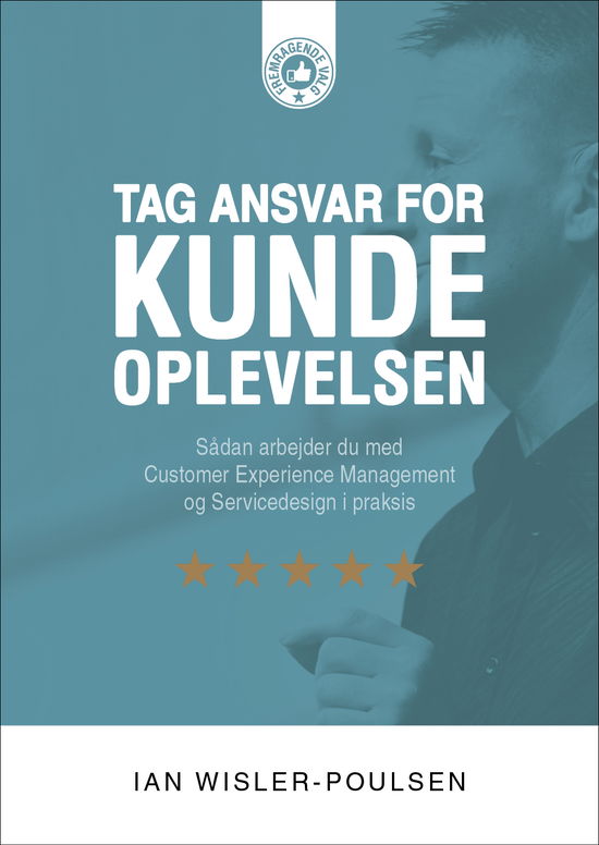 Cover for Ian Wisler-Poulsen · 1. udgave, 3. oplag: Tag ansvar for kundeoplevelsen (Pocketbok) [1. utgave] (2021)