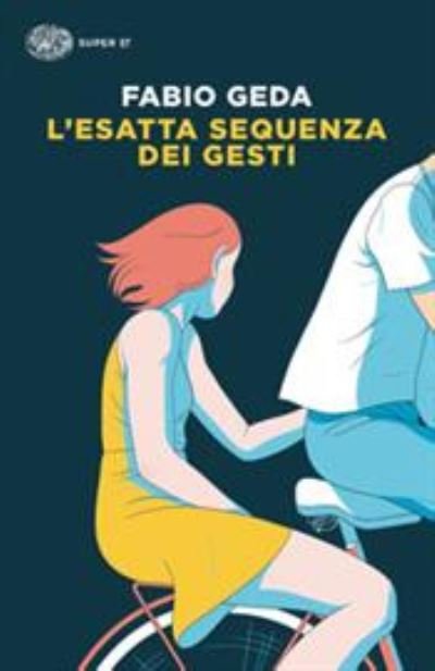 Cover for Fabio Geda · L' Esatta Sequenza Dei Gesti (Book) (2021)