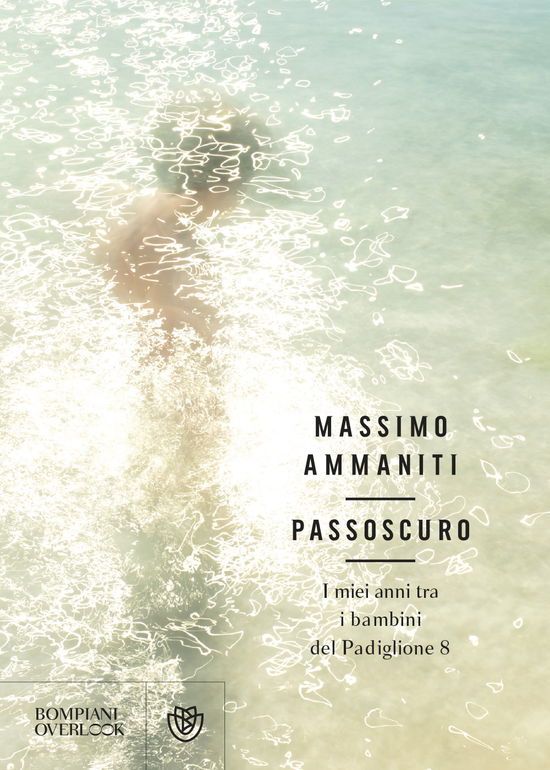 Cover for Massimo Ammaniti · Passoscuro. I Miei Anni Tra I Bambini Del Padiglione 8 (Book)