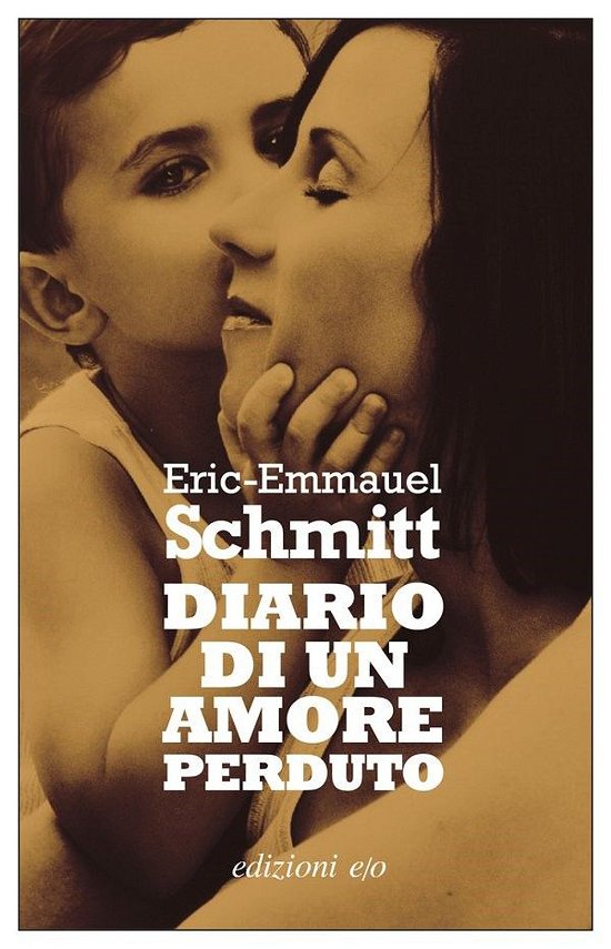 Cover for Eric-Emmanuel Schmitt · Diario Di Un Amore Perduto (Bok)
