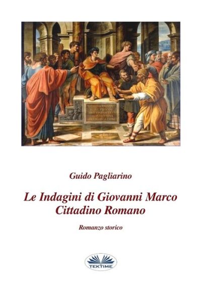 Cover for Guido Pagliarino · Le indagini di Giovanni Marco cittadino romano (Paperback Book) (2018)