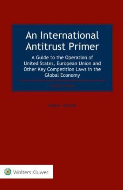 Cover for Mark R. Joelson · An International Antitrust Primer: A Guide to the Operation of United States, European Union and Other Key Competition Laws in the Global Economy (Hardcover Book) [4 New edition] (2017)