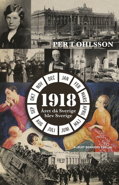 Cover for Ohlsson Per T. · 1918 : året då Sverige blev Sverige (Pocketbok) (2019)