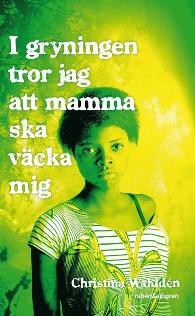 Cover for Christina Wahldén · I gryningen tror jag att mamma ska väcka mig (Paperback Book) (2012)