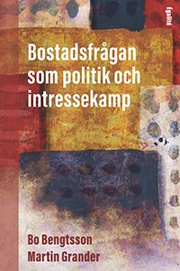Martin Grander · Bostadsfrågan som politik och intressekamp (Book) (2024)