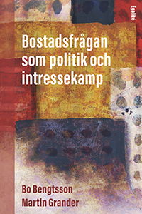 Bostadsfrågan som politik och intressekamp - Martin Grander - Bøger - Arkiv förlag/A-Z förlag - 9789198610956 - 24. maj 2024