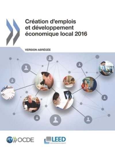 Creation d'emplois et developpement economique local 2016 (Version abregee) - Oecd - Bøger - Organization for Economic Co-operation a - 9789264263956 - November 21, 2016