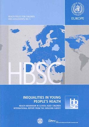 Inequalities in Young People's Health: Health Behaviour in School-aged Children. International Report from the 2005/2006 Survey (A Euro Publication) - Who Regional Office for Europe - Bøker - World Health Organization - 9789289071956 - 18. desember 2008