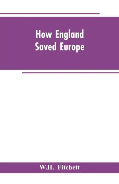 Cover for W H Fitchett · How England Saved Europe (Paperback Book) (2019)