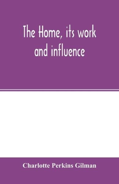 Cover for Cha Perkins Gilman · The Home, Its Work and Influence (Paperback Book) (2020)