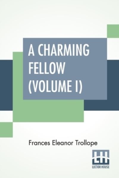 Cover for Frances Eleanor Trollope · A Charming Fellow (Volume I) (Paperback Book) (2021)