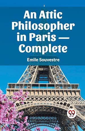 Cover for Emile Souvestre · An Attic Philosopher in Paris- Complete (Paperback Book) (2024)