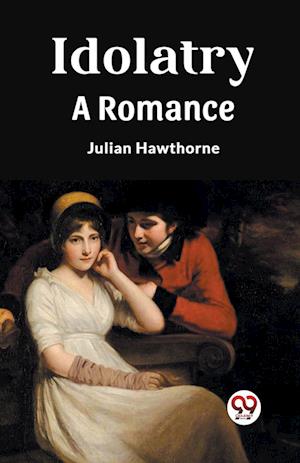 Cover for Julian Hawthorne · IdolatryA Romance (Edition2023) (Paperback Book) (2024)