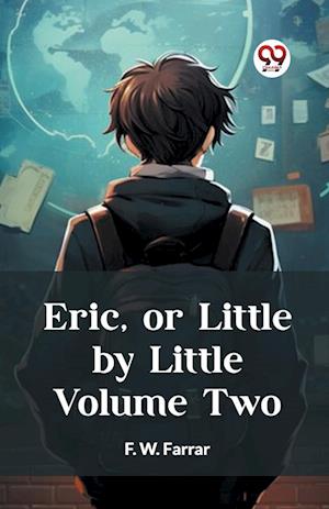 Cover for F W Farrar · Eric, or Little by Little Volume Two (Edition2023) (Paperback Book) (2024)