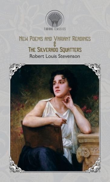 Cover for Robert Louis Stevenson · New Poems and Variant Readings &amp; The Silverado Squatters - Throne Classics (Hardcover Book) (2019)