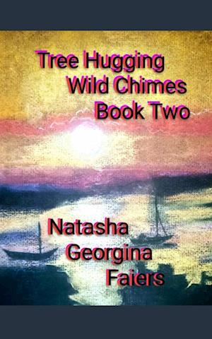 Cover for Natasha Georgina Faiers · Tree Hugging Wild Chimes Book Two (Pocketbok) (2023)