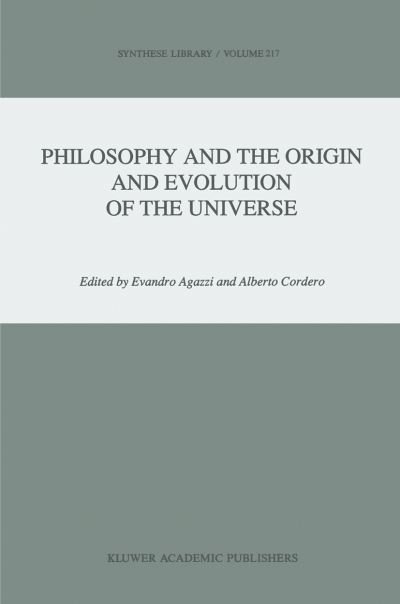 Cover for E Agazzi · Philosophy and the Origin and Evolution of the Universe - Synthese Library (Paperback Bog) [Softcover reprint of the original 1st ed. 1991 edition] (2012)