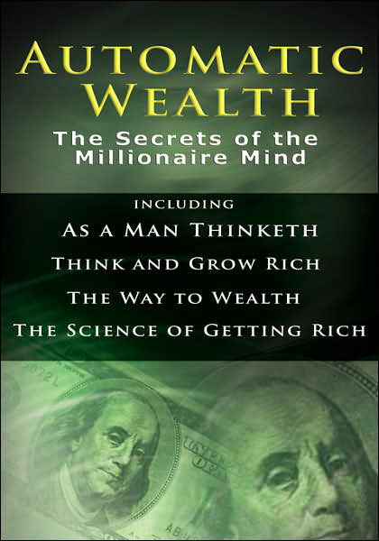 Cover for Napoleon Hill · Automatic Wealth I: The Secrets of the Millionaire Mind-Including: As a Man Thinketh, the Science of Getting Rich, the Way to Wealth &amp; Think and Grow Rich (Gebundenes Buch) (2007)