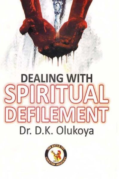 Cover for Dr D K Olukoya · Dealing with Spiritual Defilement (Taschenbuch) (2015)