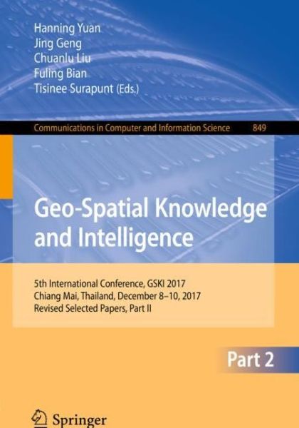 Geo-Spatial Knowledge and Intelligence: 5th International Conference, GSKI 2017, Chiang Mai, Thailand, December 8-10, 2017, Revised Selected Papers, Part II - Communications in Computer and Information Science - - Books - Springer Verlag, Singapore - 9789811308956 - June 12, 2018