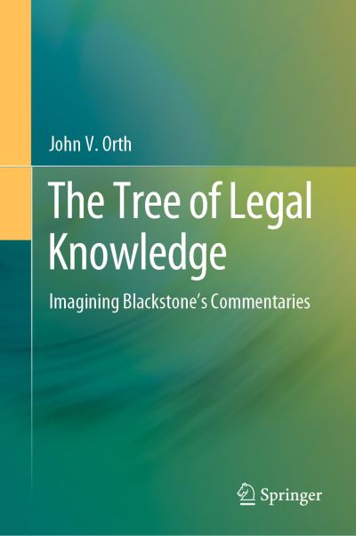 The Tree of Legal Knowledge: Imagining Blackstone’s Commentaries - John V. Orth - Books - Springer Verlag, Singapore - 9789811986956 - March 2, 2023