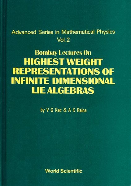 Cover for Kac, Victor G (Massachusetts Inst Of Tech, Usa) · Bombay Lectures On Highest Weight Representations Of Infinite Dimensional Lie Algebra - Advanced Series In Mathematical Physics (Hardcover Book) (1988)