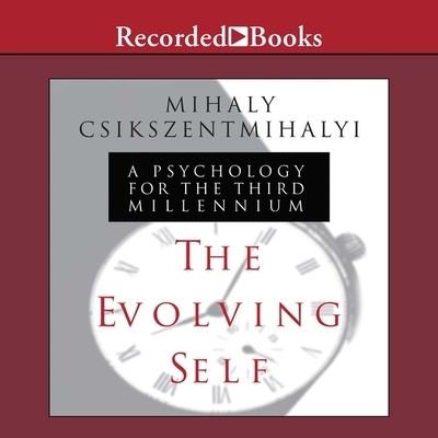 Cover for Mihaly Csikszentmihalyi · The Evolving Self (CD) (2016)