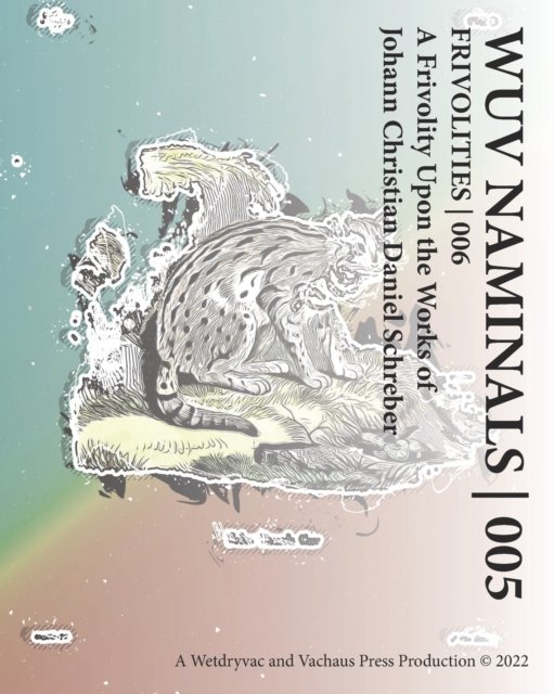 Wuv Naminals 005: Frivolities 006 - Wetdryvac - Bøger - Blurb - 9798210398956 - 6. maj 2024