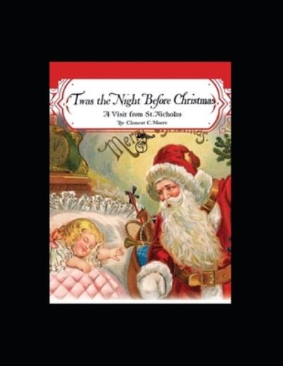 Twas the Night before Christmas (A Visit from St. Nicholas): a classics illustrated edition - Clement Clarke Moore - Książki - Independently Published - 9798423066956 - 25 lutego 2022