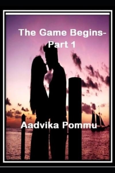 Cover for Aadvika Pommu · The Game Begins- Part 1 (Paperback Book) (2021)