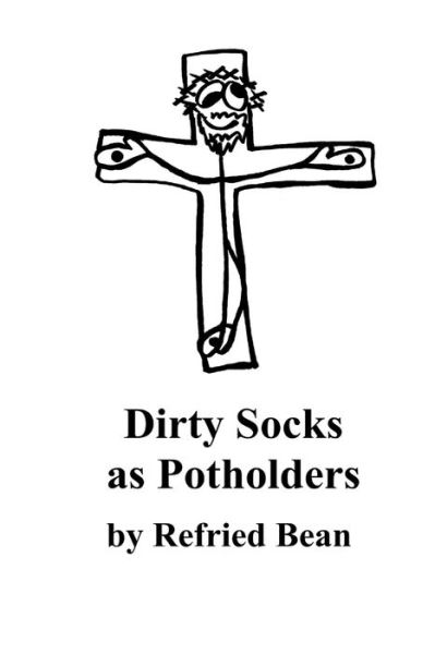 Cover for Refried Bean · Dirty Socks as Potholders (Paperback Book) (2021)